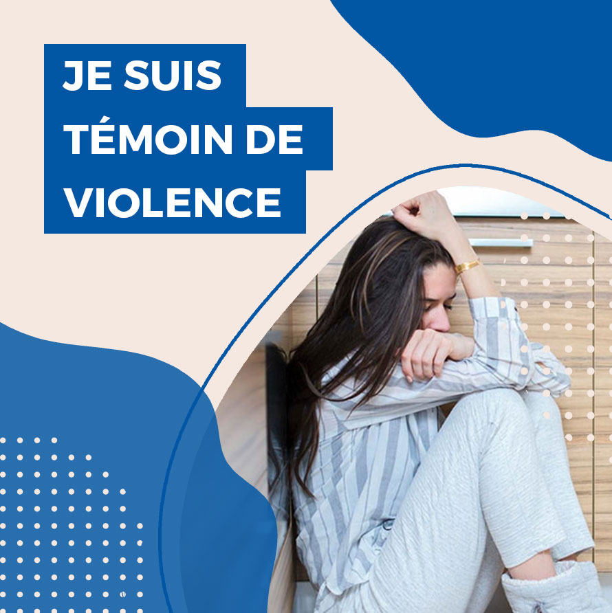 Je suis témoin de violence