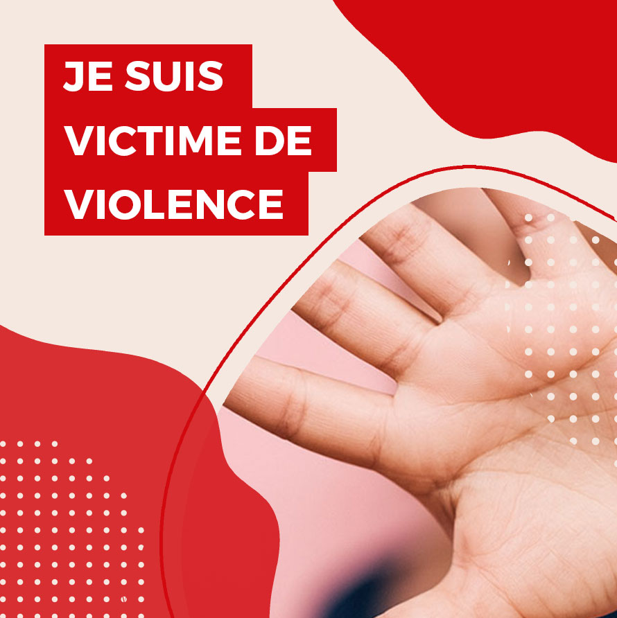 Je suis victime de violence